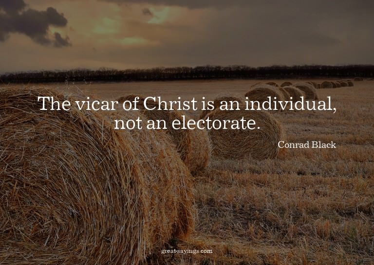 The vicar of Christ is an individual, not an electorate