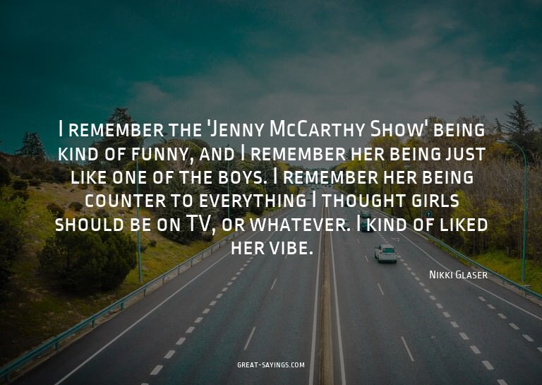 I remember the 'Jenny McCarthy Show' being kind of funn