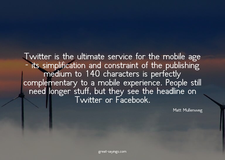 Twitter is the ultimate service for the mobile age - it