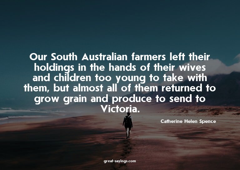 Our South Australian farmers left their holdings in the