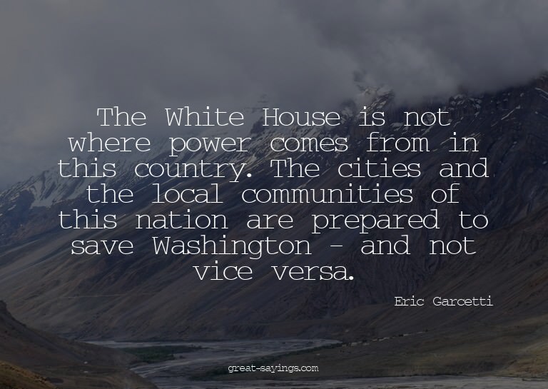 The White House is not where power comes from in this c