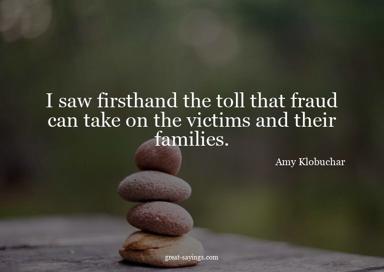 I saw firsthand the toll that fraud can take on the vic