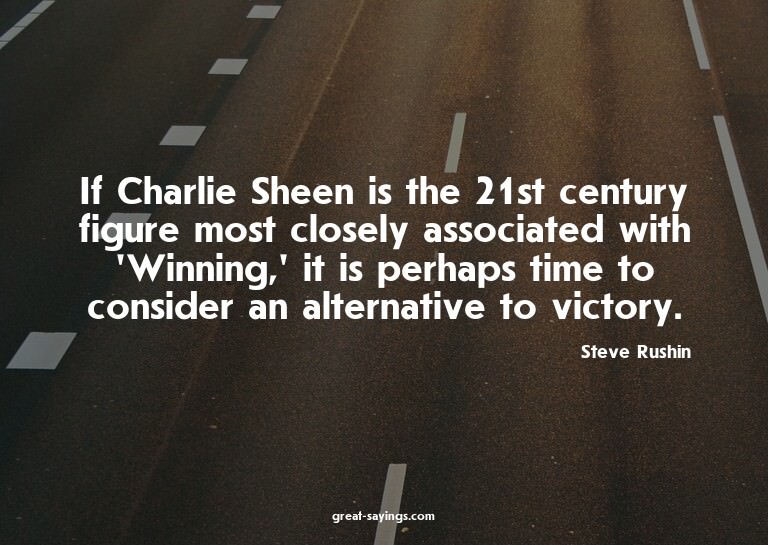 If Charlie Sheen is the 21st century figure most closel