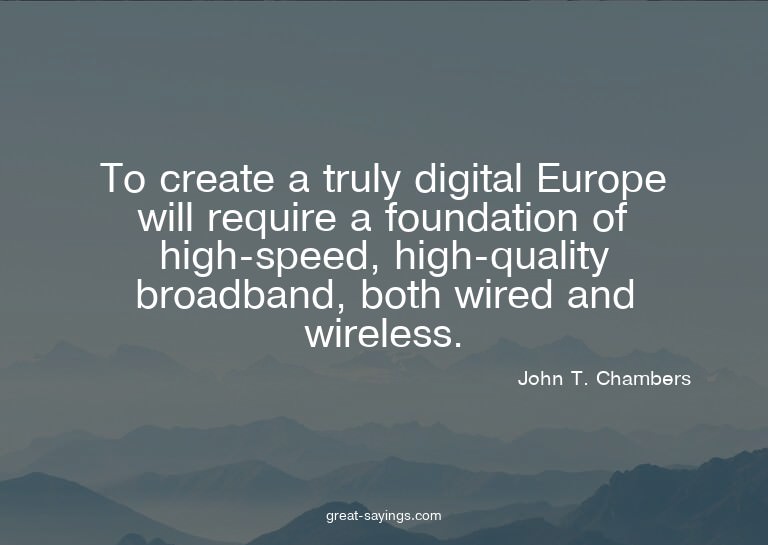 To create a truly digital Europe will require a foundat