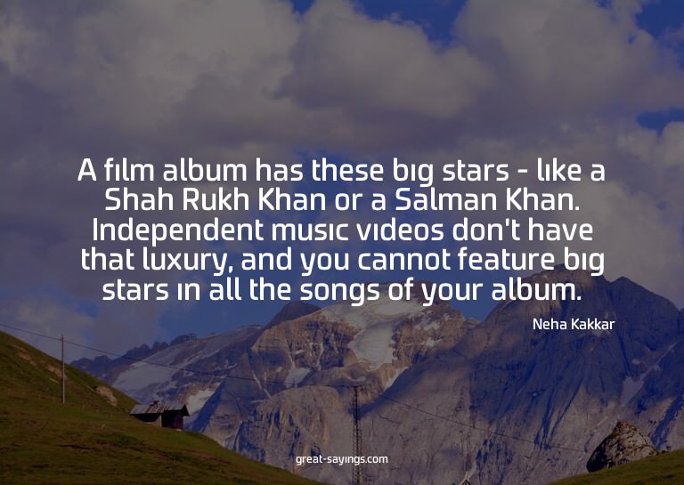 A film album has these big stars - like a Shah Rukh Kha