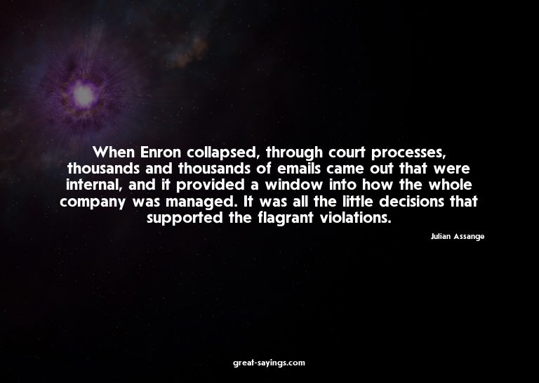 When Enron collapsed, through court processes, thousand