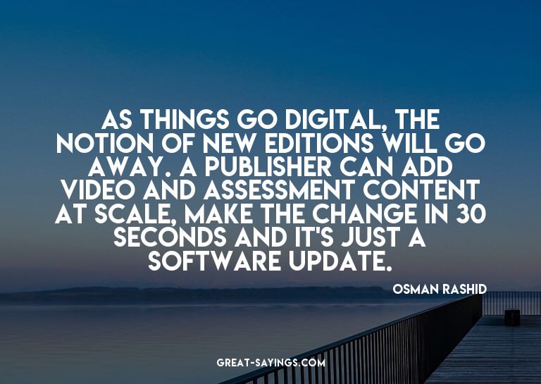 As things go digital, the notion of new editions will g