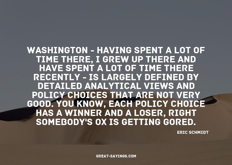 Washington - having spent a lot of time there, I grew u