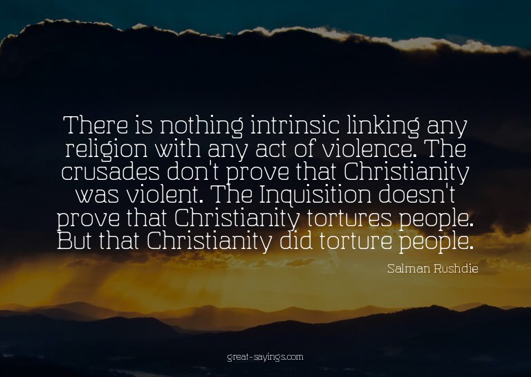 There is nothing intrinsic linking any religion with an