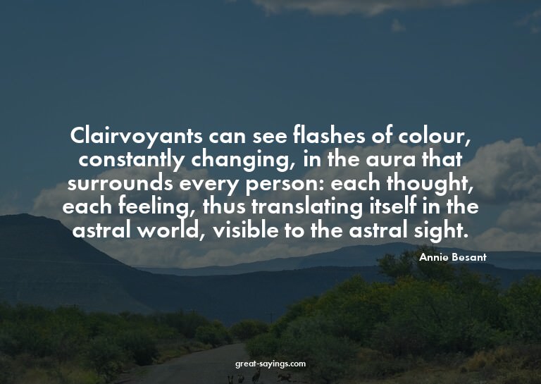 Clairvoyants can see flashes of colour, constantly chan