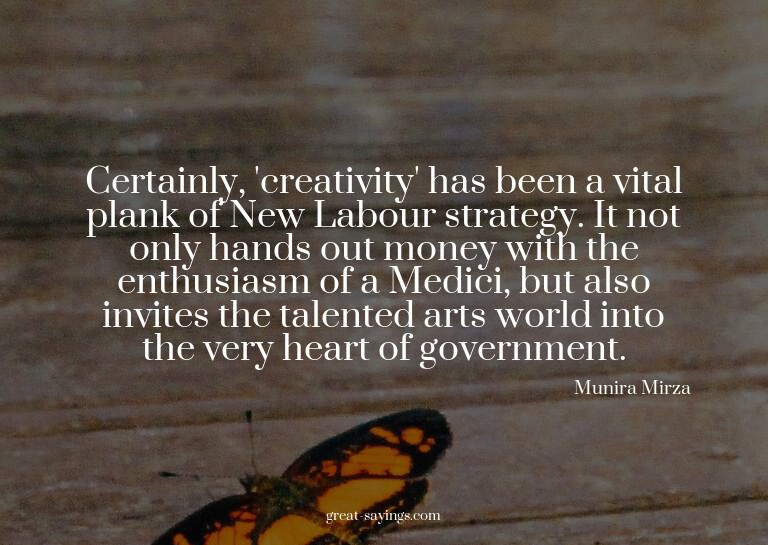 Certainly, 'creativity' has been a vital plank of New L