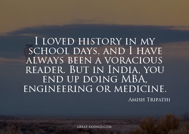 I loved history in my school days, and I have always be