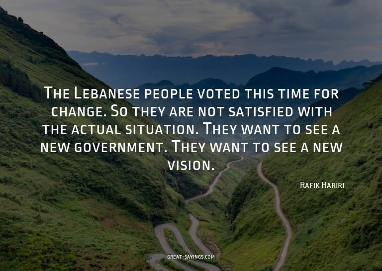 The Lebanese people voted this time for change. So they