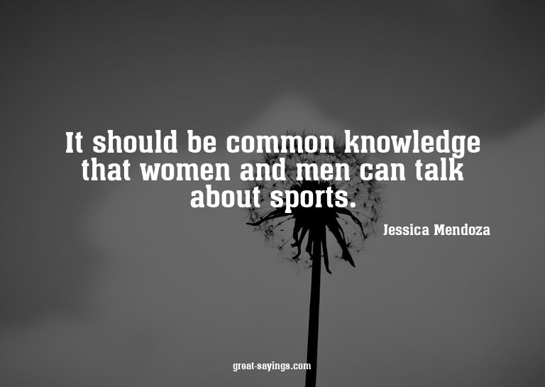 It should be common knowledge that women and men can ta