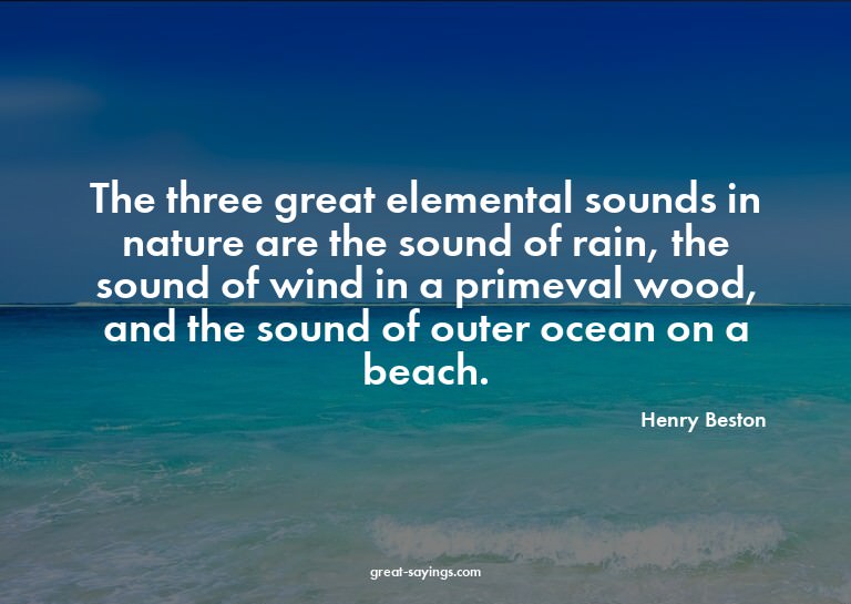 The three great elemental sounds in nature are the soun