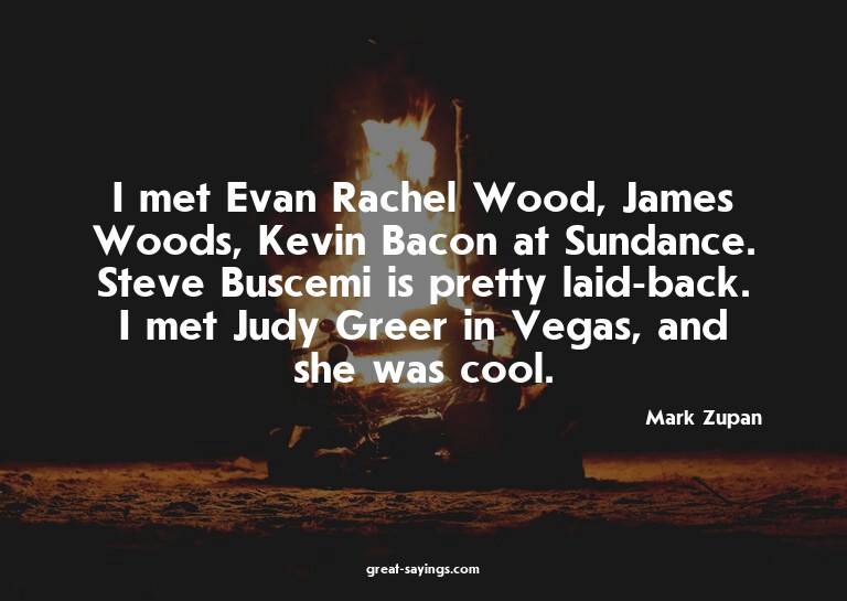 I met Evan Rachel Wood, James Woods, Kevin Bacon at Sun