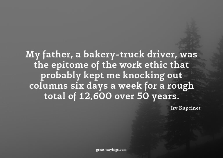 My father, a bakery-truck driver, was the epitome of th