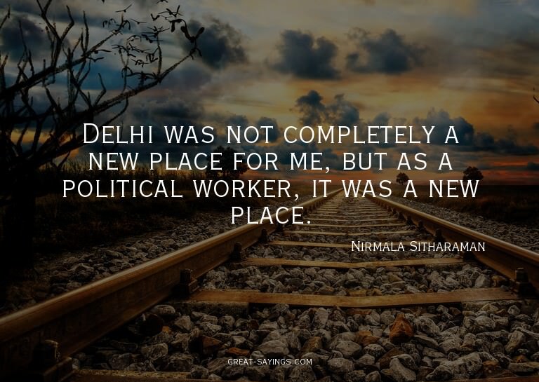 Delhi was not completely a new place for me, but as a p