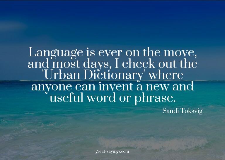 Language is ever on the move, and most days, I check ou