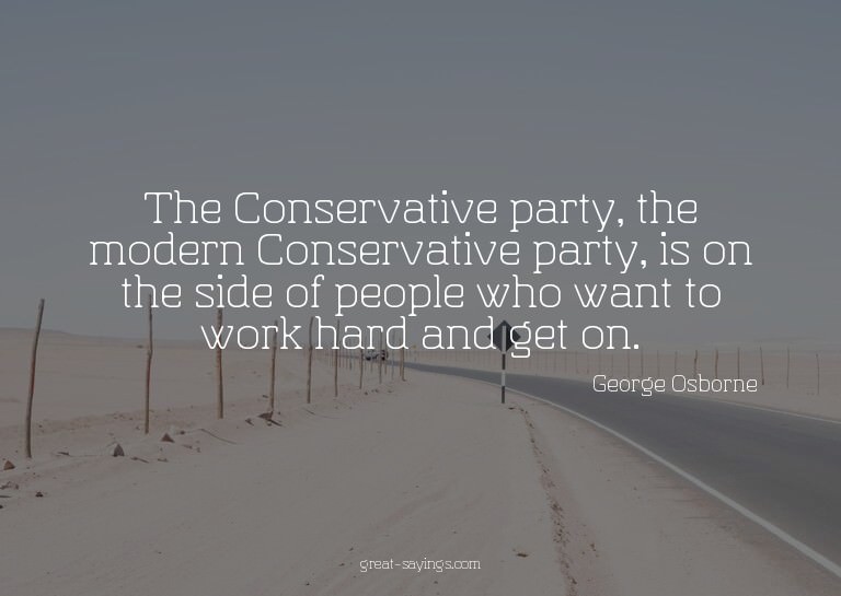 The Conservative party, the modern Conservative party,