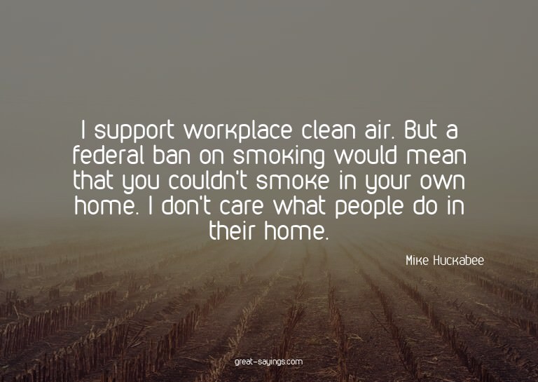 I support workplace clean air. But a federal ban on smo