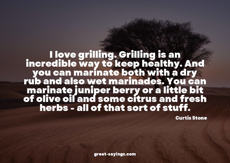 I love grilling. Grilling is an incredible way to keep