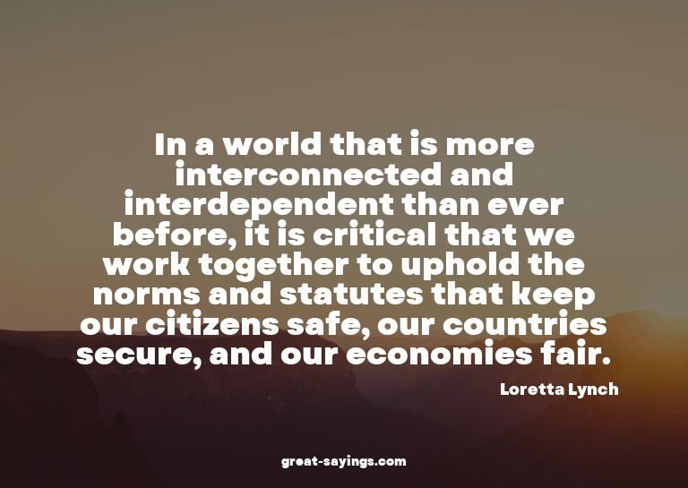 In a world that is more interconnected and interdepende