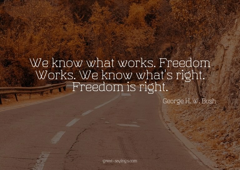 We know what works. Freedom Works. We know what's right