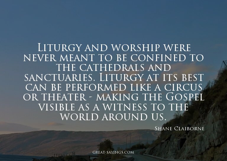Liturgy and worship were never meant to be confined to