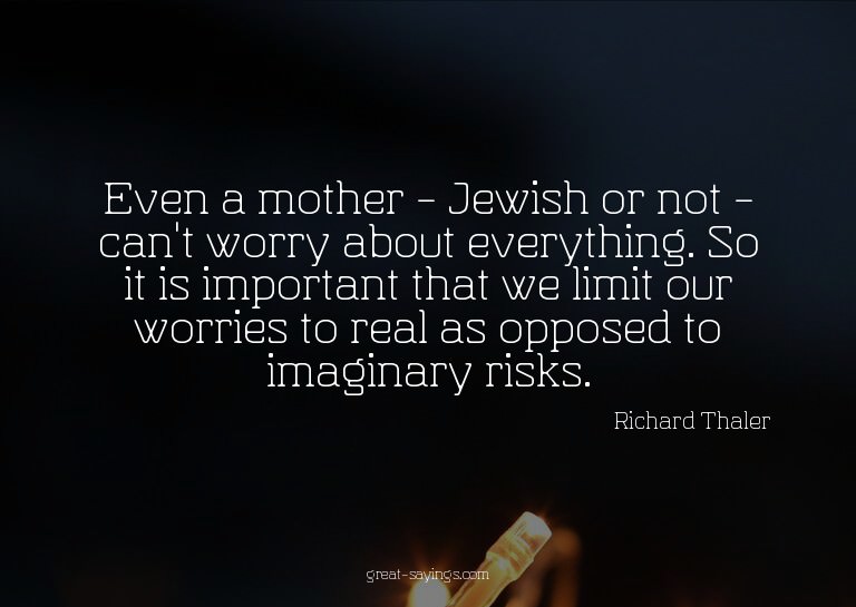 Even a mother - Jewish or not - can't worry about every