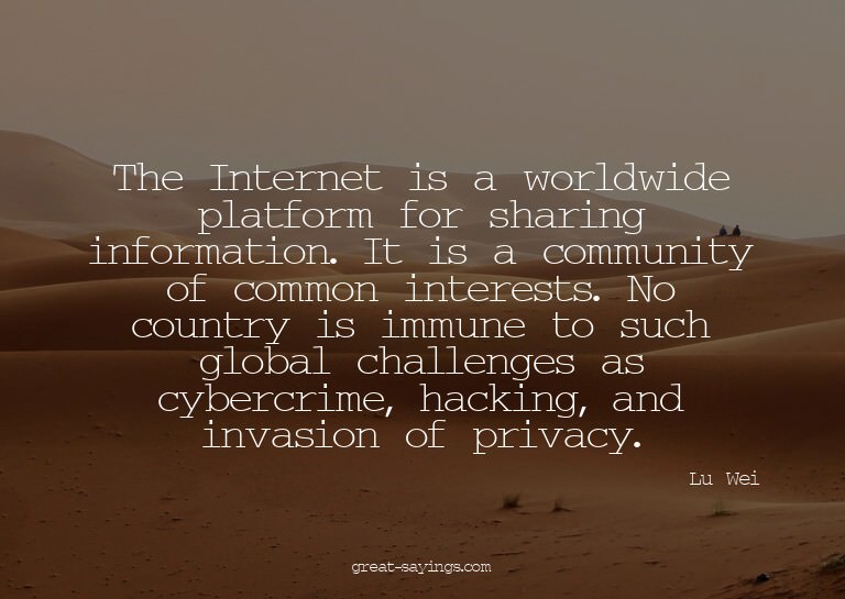 The Internet is a worldwide platform for sharing inform