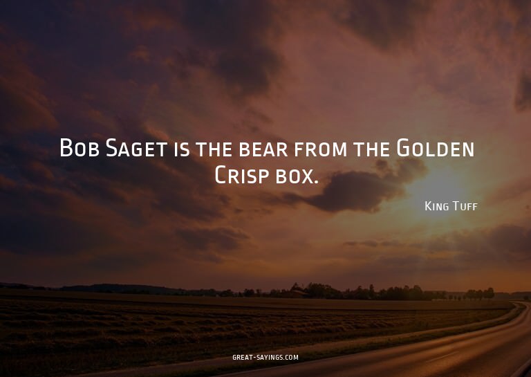 Bob Saget is the bear from the Golden Crisp box.

