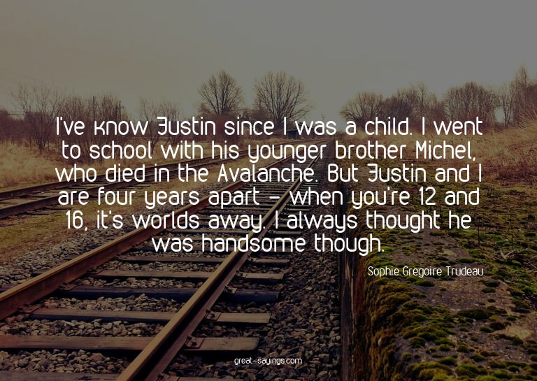 I've know Justin since I was a child. I went to school
