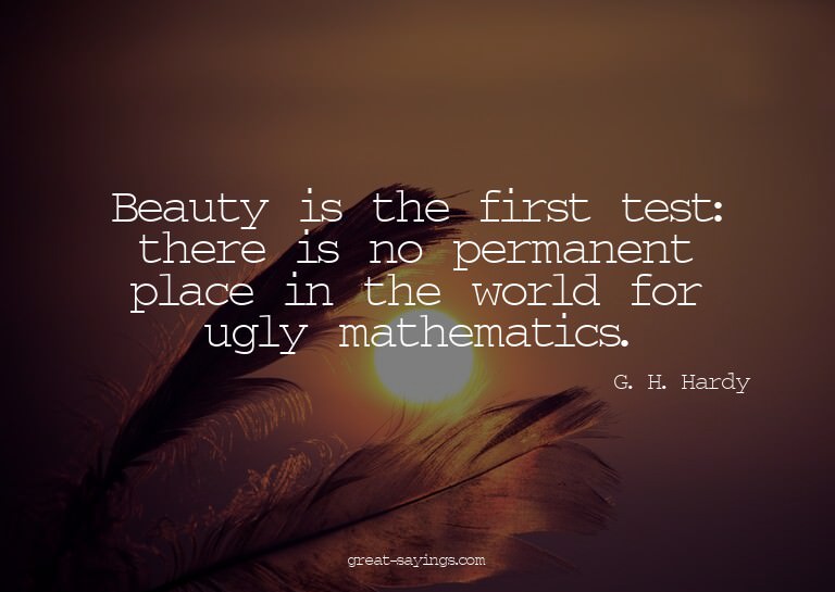 Beauty is the first test: there is no permanent place i