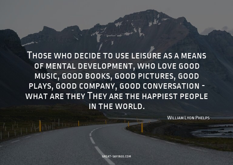 Those who decide to use leisure as a means of mental de