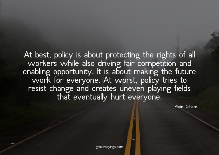 At best, policy is about protecting the rights of all w