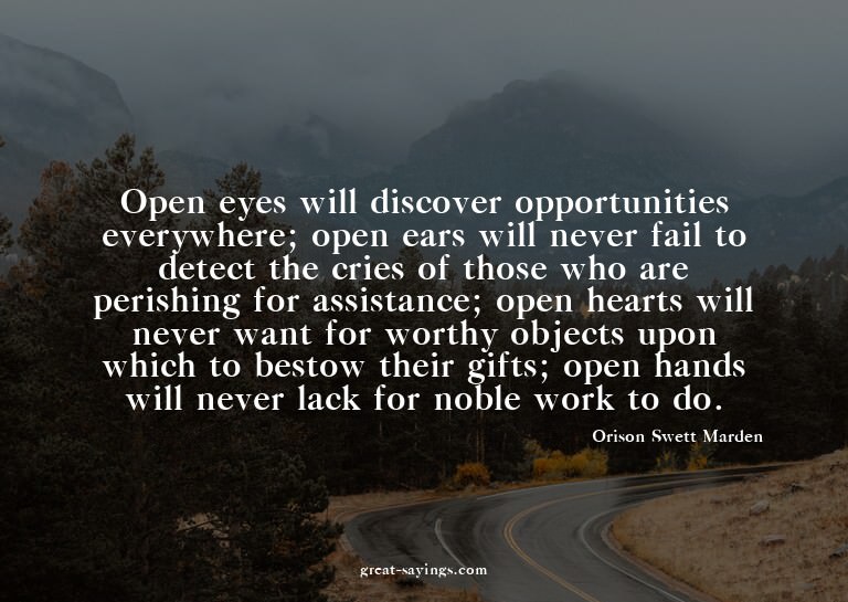 Open eyes will discover opportunities everywhere; open