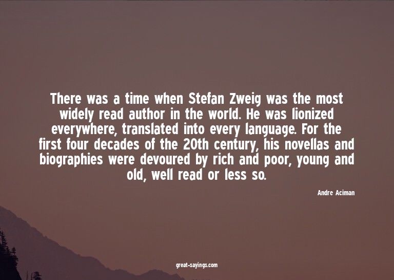 There was a time when Stefan Zweig was the most widely
