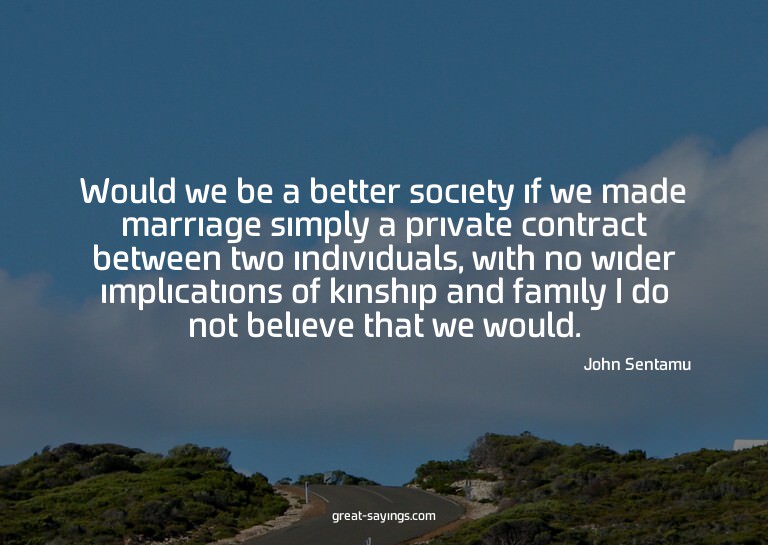 Would we be a better society if we made marriage simply