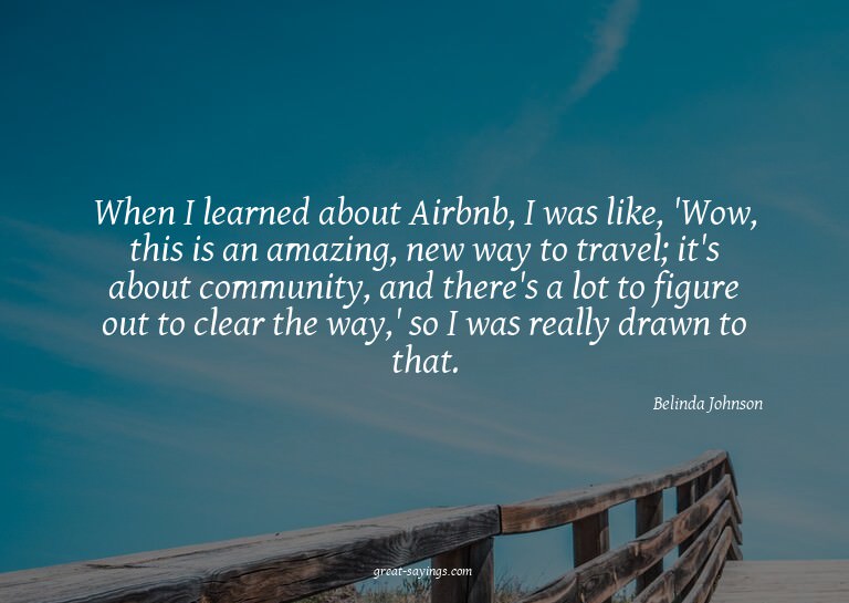 When I learned about Airbnb, I was like, 'Wow, this is