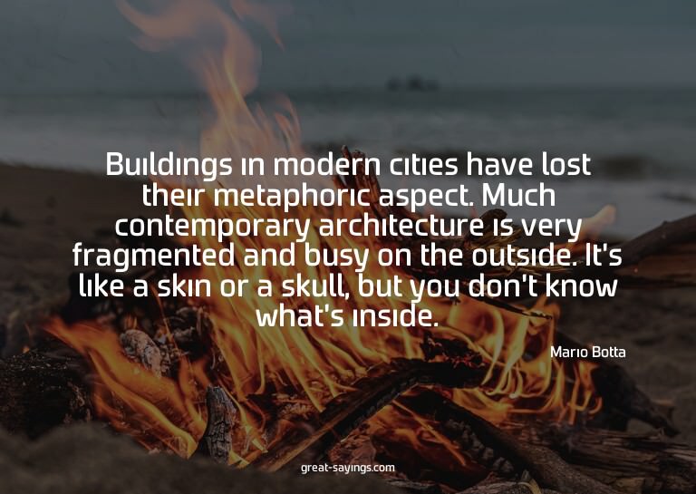 Buildings in modern cities have lost their metaphoric a
