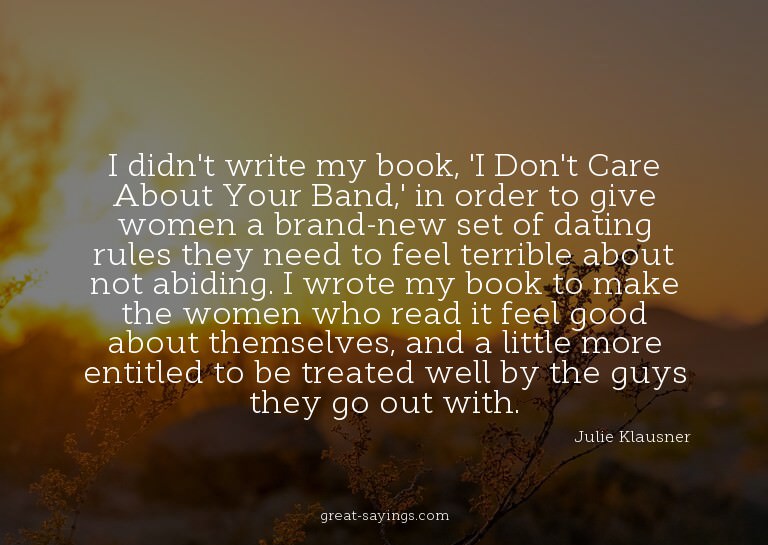 I didn't write my book, 'I Don't Care About Your Band,'