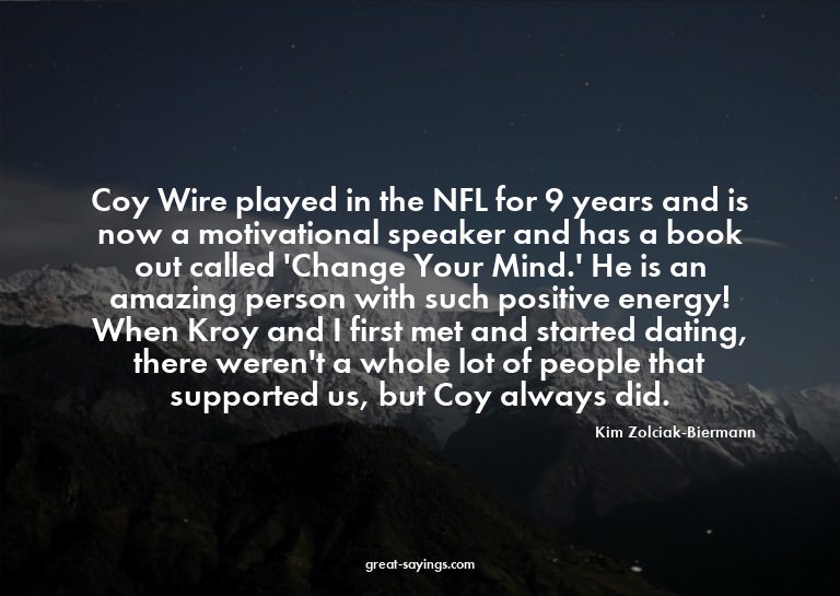 Coy Wire played in the NFL for 9 years and is now a mot