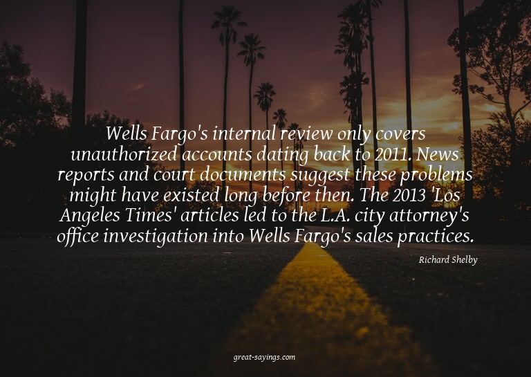 Wells Fargo's internal review only covers unauthorized