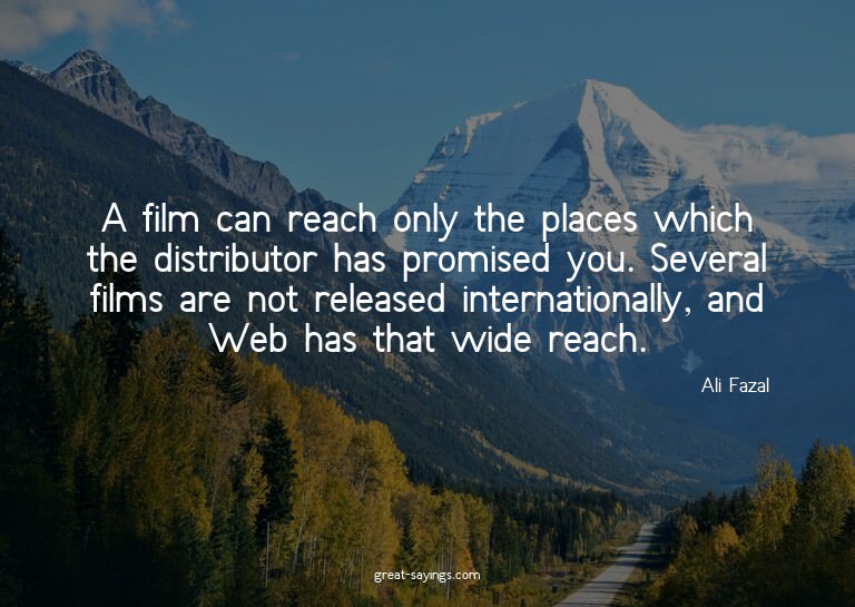 A film can reach only the places which the distributor