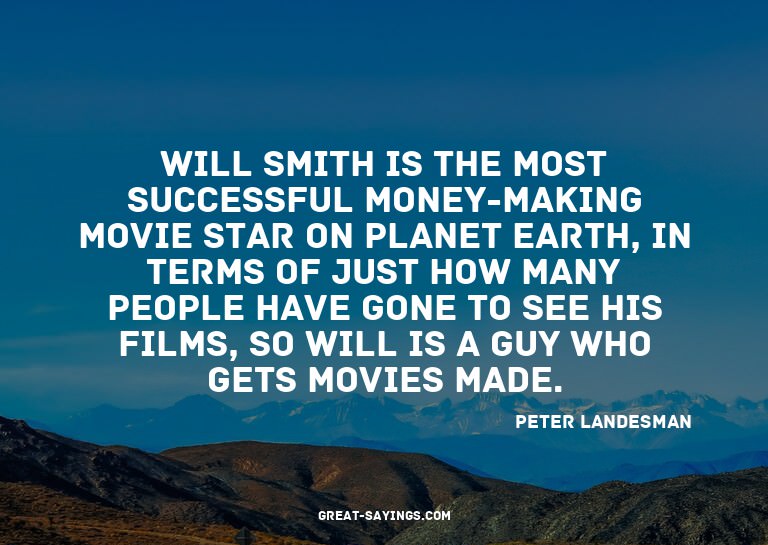 Will Smith is the most successful money-making movie st