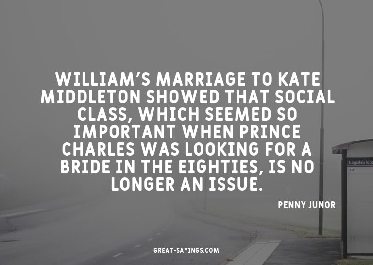 William's marriage to Kate Middleton showed that social