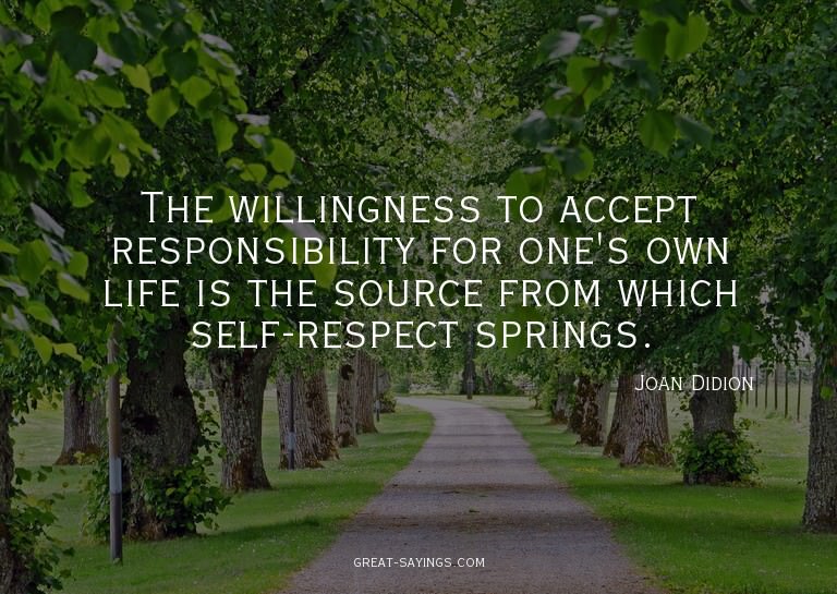 The willingness to accept responsibility for one's own