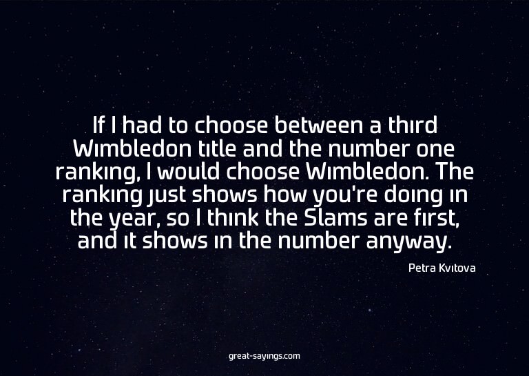 If I had to choose between a third Wimbledon title and