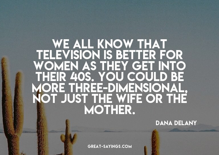 We all know that television is better for women as they